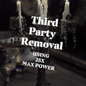 May include: A dimly lit image showing a candelabra with lit candles. The text "Third Party Removal" is displayed, along with "USING 25X MAX POWER". The scene is dark, with additional candles in the foreground.