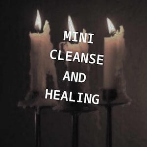 Mini Cleanse and Healing