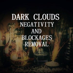 Peut inclure: Une image sombre et mystérieuse avec le texte "DARK CLOUDS NEGATIVITY AND BLOCKAGES REMOVAL" en lettres blanches. L'image présente plusieurs bouteilles en verre et des bougies, sur un fond sombre.