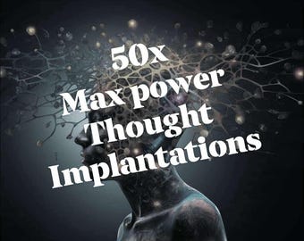 Thought Implantations 50x Max power