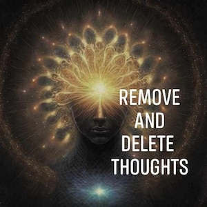 May include: A digital art image of a person with a glowing light emanating from their forehead. The background is a dark, starry sky. The text "REMOVE AND DELETE THOUGHTS" is superimposed on the image.