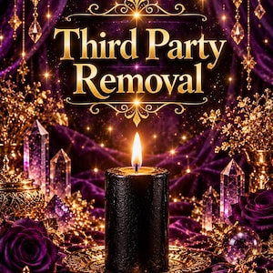May include: A black pillar candle with a lit flame sits on a gold plate. The text Third Party Removal is displayed in gold lettering above the candle. The scene is decorated with purple fabric, gold accents, clear crystals, and purple roses.