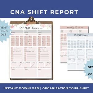 May include: A clipboard with a CNA Shift Report, featuring a floral design and pink and white color scheme. The image includes the text "3 Patient Tracking Bundle" and "3 Designs & Colors". The text "Instant Download | Organization Your Shift" is also visible.