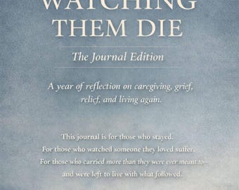 Watching Them Die: The Journal Edition