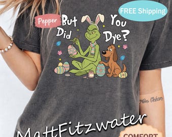 Ma hai tinto la maglietta di Pasqua? Divertente maglietta con tintura delle uova di Pasqua. Maglietta con coniglietto Grinch di Pasqua. Maglietta con caccia alle uova di Pasqua. Regalo per la festa di Pasqua primaverile.