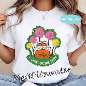 Lorax I Speak For The Trees Shirt Embroidered Patch Style Earth Day Shirt Dr Seuss Inspired Save The Trees Eco Friendly Gift