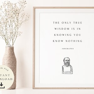 May include: A printable quote by Socrates, "The only true wisdom is in knowing you know nothing." The quote is printed in black text on a white background with a black and white illustration of Socrates below the quote.