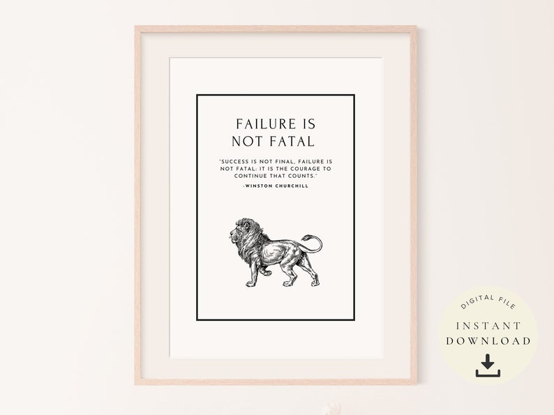 Pode incluir: Um cartaz de cita&ccedil;&atilde;o imprim&iacute;vel em preto e branco com uma ilustra&ccedil;&atilde;o de um le&atilde;o. A cita&ccedil;&atilde;o diz "O fracasso n&atilde;o &eacute; fatal: O sucesso n&atilde;o &eacute; final, o fracasso n&atilde;o &eacute; fatal: &eacute; a coragem para continuar que conta." - Winston Churchill.
