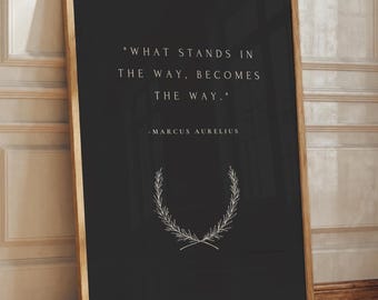 Marcus Aurelius What Stands in the Way Becomes the Way Quote Print, Stoic Philosophy Wall Art
