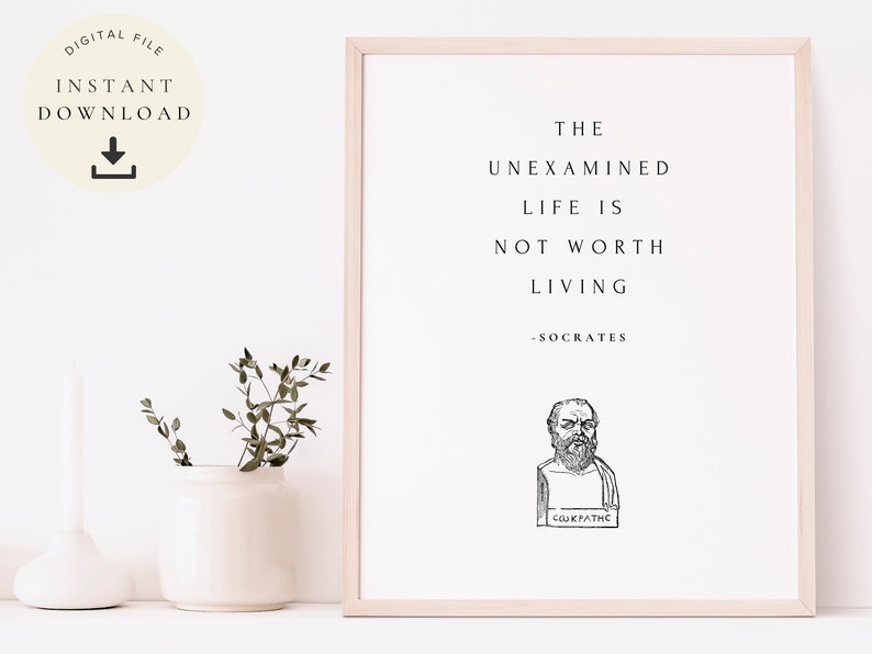 May include: A printable quote by Socrates, "The unexamined life is not worth living." The quote is printed in black text on a white background. A black and white illustration of Socrates is below the quote.