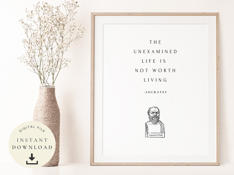 May include: A printable quote by Socrates, "The unexamined life is not worth living." The quote is printed in black text on a white background with a black and white illustration of Socrates below the quote.