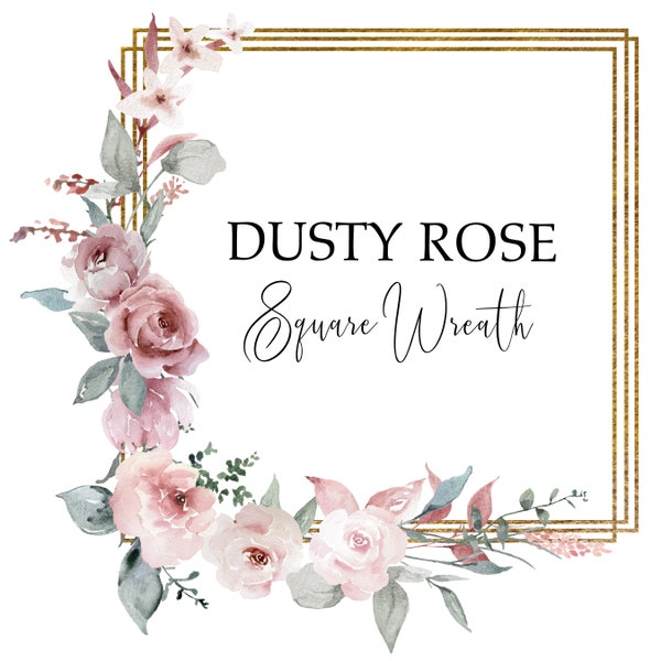 Dusty Rose Watercolor Square Flower Wreath, Dusty Pink wedding shower baptism clip art, Light Pink Florals, spring and summer Clip Art