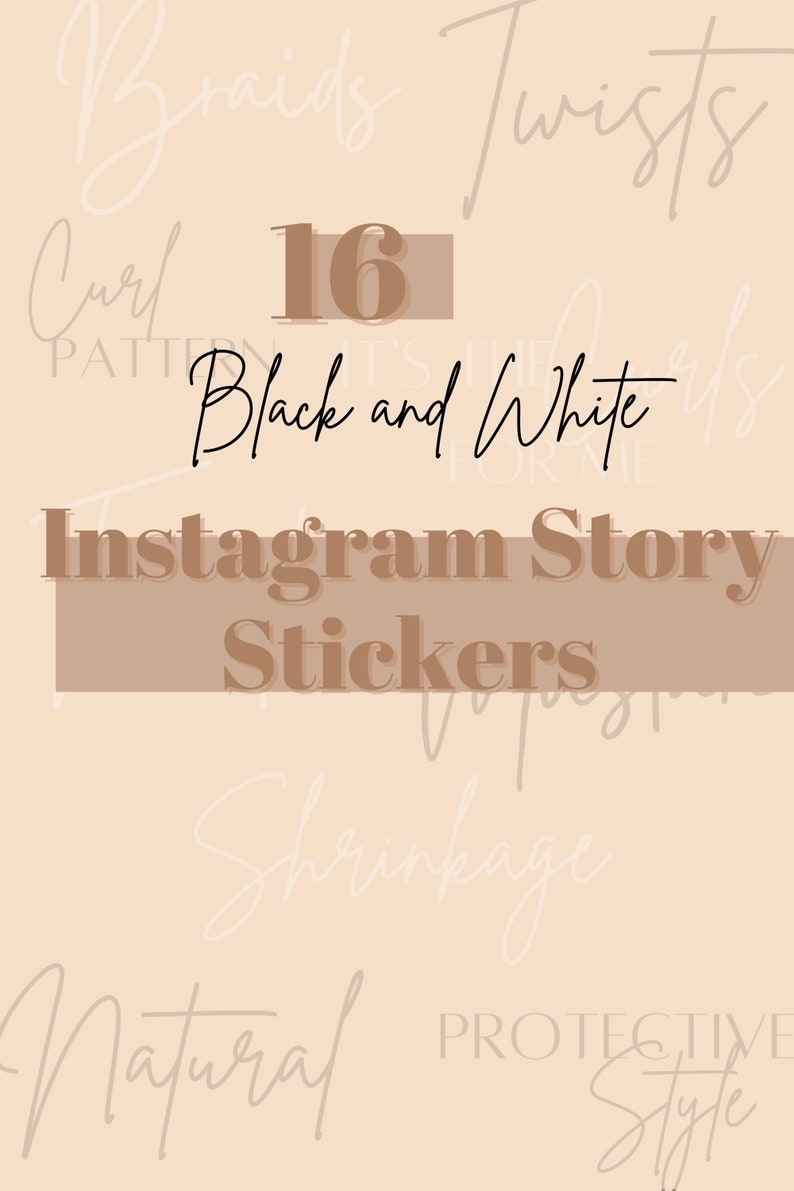 May include: A set of 16 black and white Instagram story stickers with text that includes "Braids", "Twists", "Curl Patterns", "Shrinkage", "Natural", "Protective Style", and "Black and White".