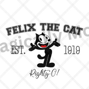 May include: Black and white illustration of Felix the Cat, a cartoon character, with the text "Felix the Cat" above him, "Est. 1919" below him, and "Righty-O!" at the bottom.