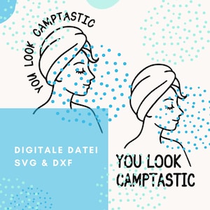Könnte beinhalten: Digitale Datei mit zwei Strichzeichnungen einer Person mit einem Handtuch auf dem Kopf. Der Text "YOU LOOK CAMPTASTIC" ist enthalten. Die Wörter "DIGITALE DATEI SVG & DXF" sind ebenfalls vorhanden.