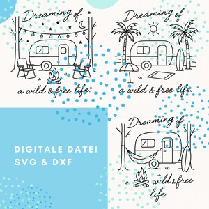 May include: Black and white line art illustrations of camper vans with the text "Dreaming of a wild & free life." One image shows a campfire, another shows palm trees and a surfboard, and the third shows a hammock. The text "DIGITALE DATEI SVG & DXF" is also present.