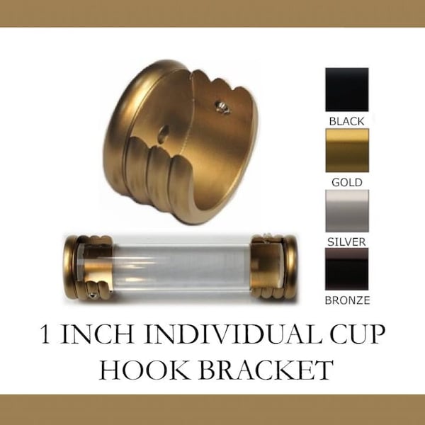 For 1 inch Diameter Rods - Individual Inside Mount Cup Hook Bracket - Available in Gold, Silver, Black and Bronze Finish