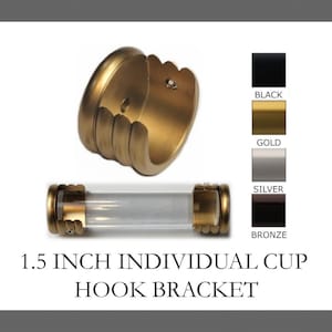 For 1.5 Inch Diameter Rods -  Inside Mount/Cup Hook Individual Bracket  - Available in Gold, Black, Silver, Bronze