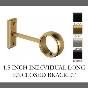 1.5 Inch Diameter- Long Fully Enclosed Bracket- Available in Gold, Silver, Bronze and Black Finish - IF&D Fabrics and Drapes