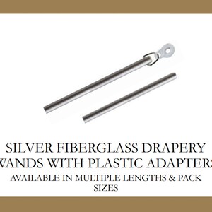 May include: Two silver fiberglass drapery wands with plastic adapters. Available in multiple lengths and pack sizes.
