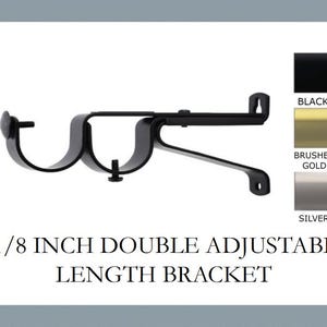May include: Black double adjustable length bracket, 1 1/8 inch. Available in black, brushed gold, and silver finishes. The bracket is designed to hold a curtain rod. The image also shows the color options.