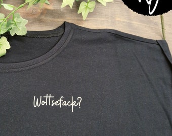 Wottsefack / WTF / Statement-Shirt