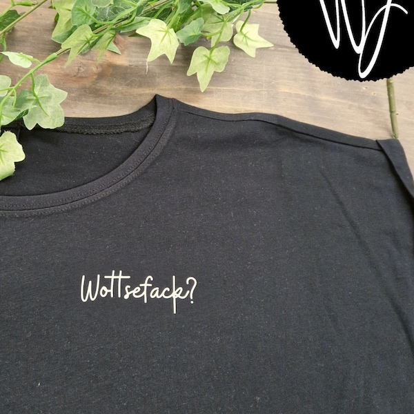 Wottsefack / WTF / Statement-Shirt