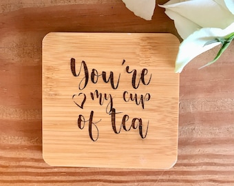 Bamboo Coaster - Gift for loved one - Boyfriend - Girlfriend -  You’re my cup of tea - Stocking filler - Personalised - Sustainable Gift