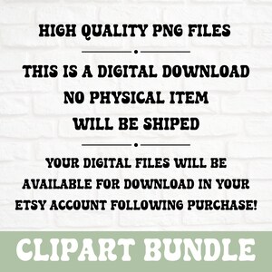 K&ouml;nnte beinhalten: Text auf einem wei&szlig;en Ziegelmauerhintergrund lautet: "HIGH QUALITY PNG FILES", "THIS IS A DIGITAL DOWNLOAD", "NO PHYSICAL ITEM WILL BE SHIPED", "YOUR DIGITAL FILES WILL BE AVAILABLE FOR DOWNLOAD IN YOUR ETSY ACCOUNT FOLLOWING PURCHASE!" und "CLIPART BUNDLE".