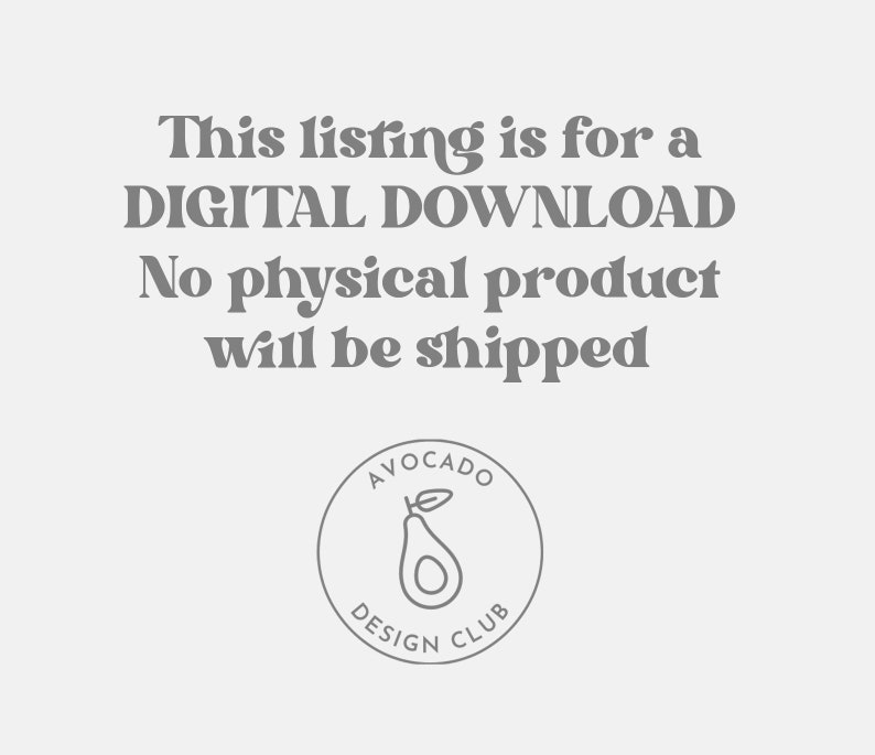 May include: A digital download graphic with the text "This listing is for a DIGITAL DOWNLOAD No physical product will be shipped" and a logo with the text "AVOCADO DESIGN CLUB" and a stylized avocado.