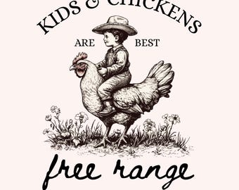 Kids And Chickens Are Best Free Range Png, Farm Chicken PNG Funny Farm Toddler Png, Farm Life Sublimation, Farm Chicken Png, Farm Fresh Png