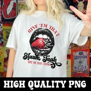 Hawk Tuah Spucken auf diese Thang PNG, lustige Sprichwort Hawk Tuah Sublimation, geben ihnen das Hawk Tuah Png, lustiges Sprichwort Hawk Tuah Mädchen, südliche PNG