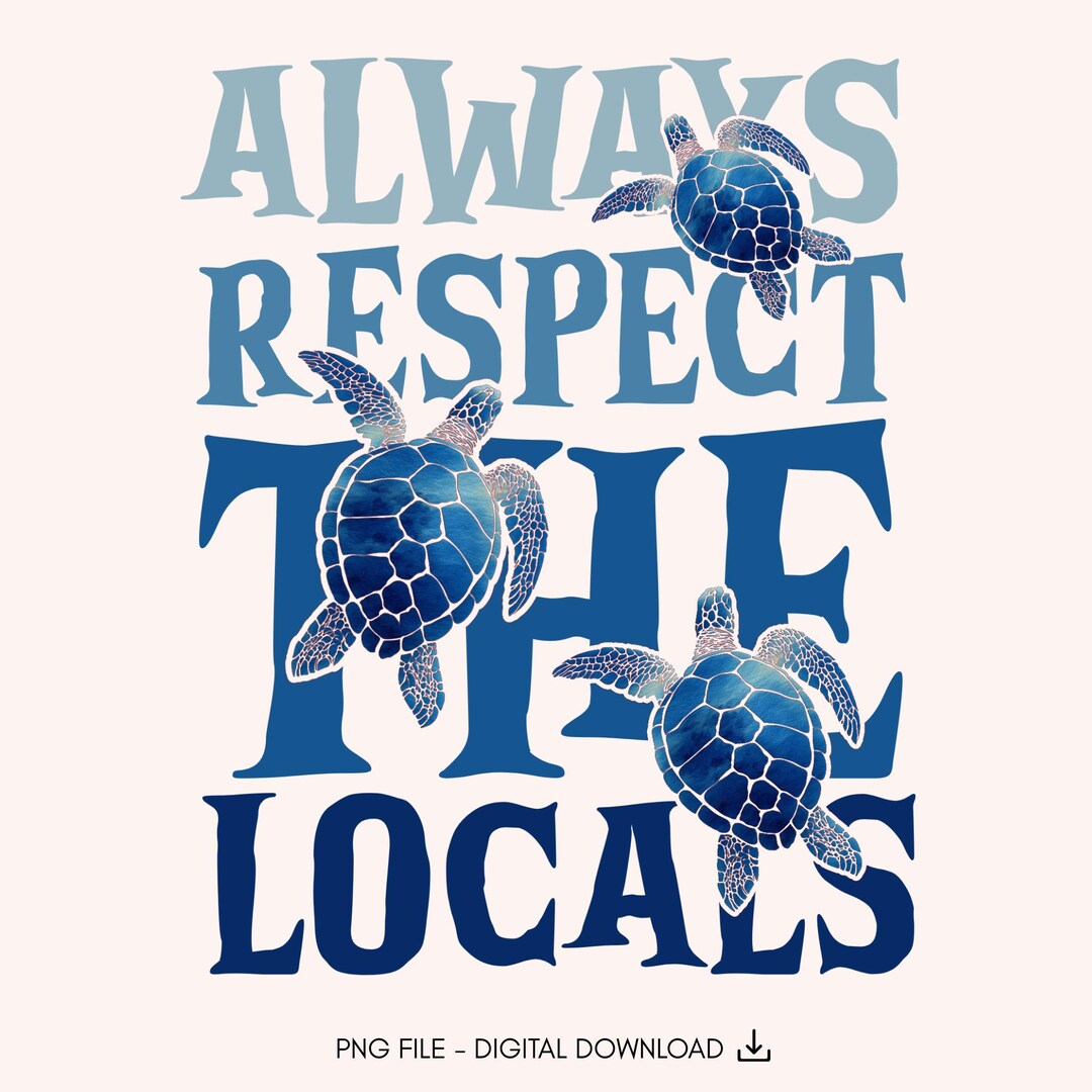 Respect the Locals Png Save the Turtles Png, Summer Shirt Designs ...