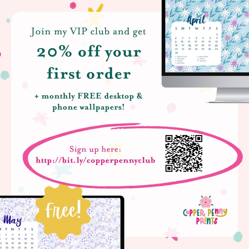 May include: A pink and white graphic with the text "Join my VIP club and get 20% off your first order + monthly FREE desktop & phone wallpapers!" and a QR code with the text "Sign up here: http://bit.ly/copperpennyclub". The graphic also includes a yellow circle with the text "Free!" and a logo that says "Copper Penny Prints".