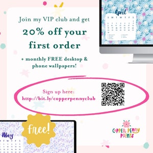 May include: A pink and white graphic with the text "Join my VIP club and get 20% off your first order + monthly FREE desktop & phone wallpapers!"  Sign up here: http://bit.ly/copperpennyclub.  The graphic also includes a QR code and a free label with a floral background.
