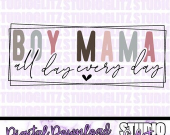 Boy Mama - All Day Every Day - Digital Download - SVG/PNG files included