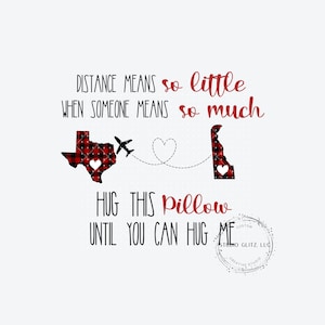 La distancia significa tan poco - Diseño de almohada. svg, png, pdf, jpg - descarga digital - Puede editar estados - Texas-Delaware Archivo impreso - Sublimación
