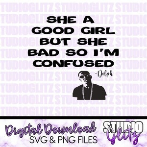 Good Girl But She Bad - Dolph - Young Dolph - Digital Download - SVG/PNG files included