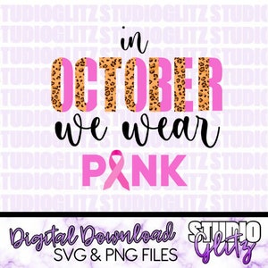 In October we wear pink - svg png, psd - Cricut silhouette digital file- leopard - pink ribbon - breast cancer awareness