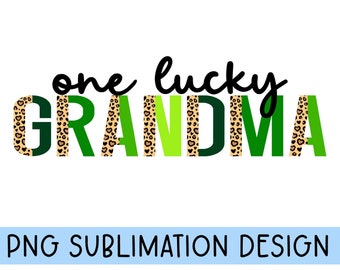 One Lucky Grandma PNG, Sublimation PNG,  grandma love, grandma png, grandmother png, mug png, lucky grandma png,