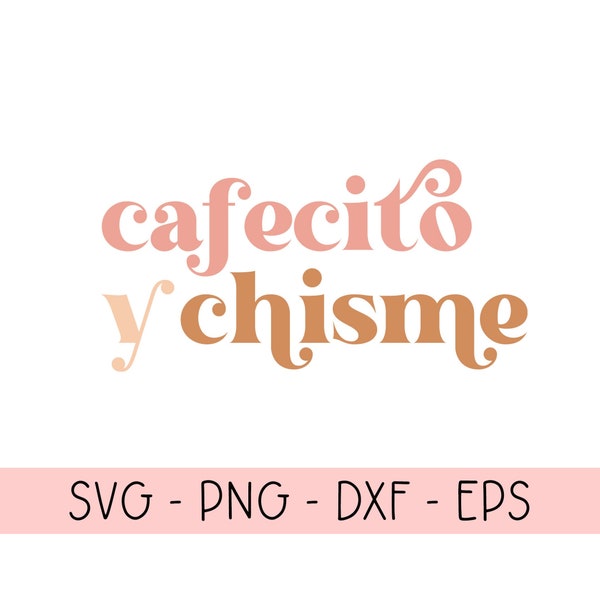 Cafecito y Chisme PNG SVG, Cafecito SVG, Cafecito Png, Espanol svg, español png, latina png, cafecito and chisme, cafecito y chisme