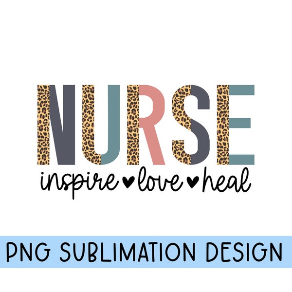Nurse Inspire Love Heal Png, Blessed Nurse PNG, Sublimation PNG, Nurse life, nurse png, Nurse Sublimation, nurse shirt png, nurse mug png