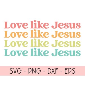 Jesus SVG PNG, love like Jesus, christian png, christian svg, easter png, Jesus is Lord, png files