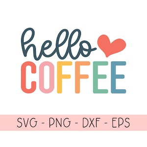 Hello Coffee SVG, but first coffee, Coffee bean, Coffee quotes , mama needs coffee, Coffee sayings, I love coffee, Coffee Addict