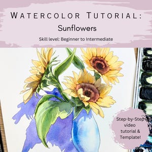 Peut inclure: Une peinture à l'aquarelle de tournesols jaunes dans un vase bleu avec des feuilles vertes et des ombres violettes. Le texte indique : WATERCOLOR TUTORIAL: Sunflowers, Skill level: Beginner to Intermediate, et Step-by-Step video tutorial & Template!