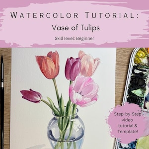 Digital Download: Beginner Watercolor Tutorial, Vase of Tuliops (Traceable Template and Online Tutorial)