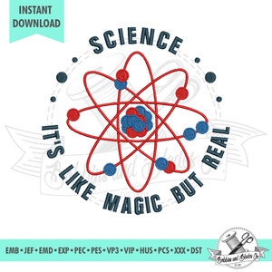 May include: Red and blue embroidery design of an atom with the text "Science It's Like Magic But Real" in a circle.