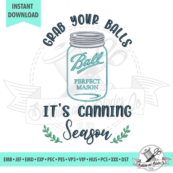 Grab your Balls It's Canning Season - Perfect Mason; Machine Embroidery File, Pattern, Design, Scheme; Instant Download, 5 sizes