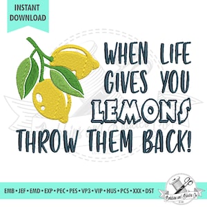 When Life Throws You Lemons, Throw Them Back; Machine Embroidery File, Pattern, Design; Instant Download, 4 sizes