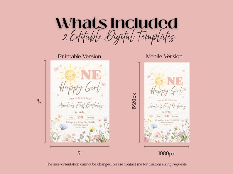 May include: Digital templates for a first birthday party. The printable version is 5 inches wide and 7 inches tall. The mobile version is 1080px wide and 1920px tall. The design features a smiling sun, floral accents, and the text "Happy Girl".